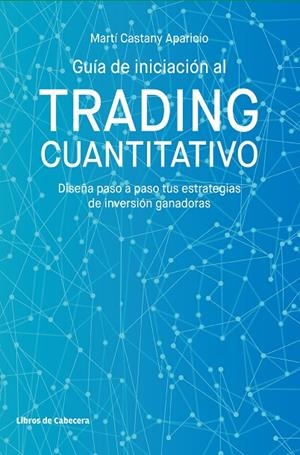 GUIA DE INICIACION AL TRADING CUANTITATIVO | 9788412067538 | CASTANY APARICIO, MARTI