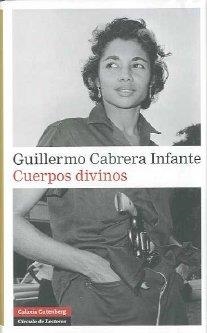 CUERPOS DIVINOS | 9788481098495 | CABRERA INFANTE, GUILLERMO