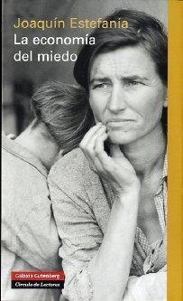ECONOMÍA DEL MIEDO, LA | 9788481099027 | ESTEFANÍA, JOAQUÍN