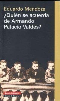 ¿QUIÉN SE ACUERDA DE ARMANDO PALACIO VALDÉS? | 9788481096583 | MENDOZA, EDUARDO