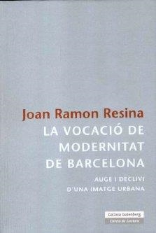 VOCACIÓ DE MODERNITAT DE BARCELONA, LA | 9788481097146 | RESINA BERTRAN, JOAN RAMON