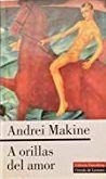 A ORILLAS DEL AMOR | 9788481093230 | MAKINE, ANDREÏ