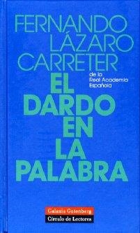 DARDO EN LA PALABRA, EL | 9788481091830 | LÁZARO CARRETER, FERNANDO