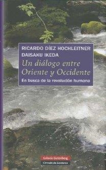 DIÁLOGO ENTRE ORIENTE Y OCCIDENTE, UN | 9788481098075 | IKEDA, DAISAKU / DÍEZ HOCHLEITNER, RICARDO