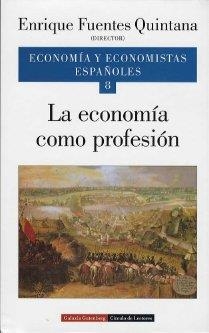 ECONOMÍA COMO PROFESIÓN. VOL. VIII, LA | 9788481092813 | FUENTES QUINTANA, ENRIQUE