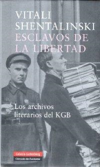 ESCLAVOS DE LA LIBERTAD | 9788481095869 | SHENTALINSKI, VITALI