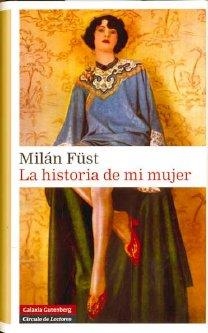 HISTORIA DE MI MUJER, LA | 9788481098105 | FÜST, MILAN