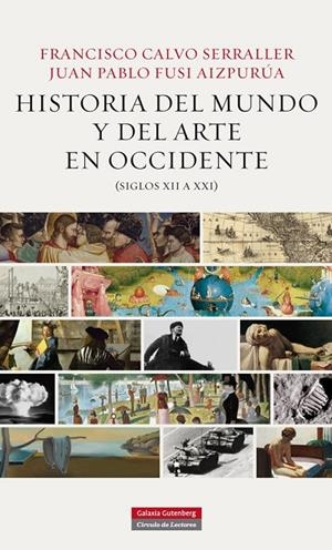 HISTORIA DEL MUNDO Y DEL ARTE EN OCCIDENTE (SIGLOS XII A XXI) | 9788415863106 | CALVO SERRALLER, FRANCISCO / FUSI, JUAN PABLO