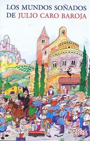 MUNDOS SOÑADOS DE JULIO CARO BAROJA | 9788481091236 | CARO BAROJA, JULIO
