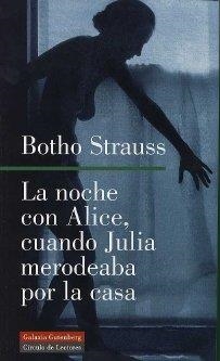 NOCHE CON ALICE, CUANDO JULIA MERODEABA POR LA CASA, LA | 9788481095128 | STRAUSS, BOTHO