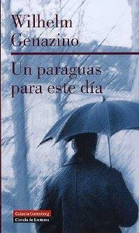 PARAGUAS PARA ESTE DÍA, UN | 9788481094091 | GENAZINO, WILHELM