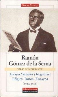 RETRATOS Y BIOGRAFÍAS I. EFIGIES. ISMOS. ENSAYOS | 9788481091090 | GÓMEZ DE LA SERNA, RAMÓN