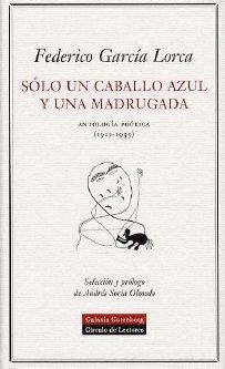 SÓLO UN CABALLO AZUL Y UNA MADRUGADA | 9788481094329 | GARCÍA LORCA, FEDERICO