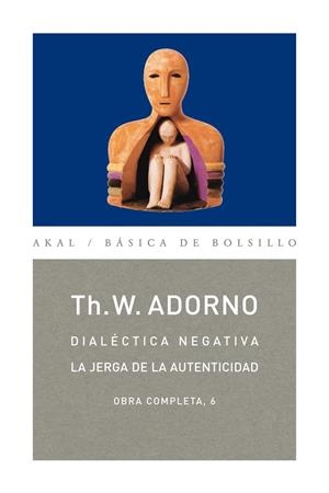 DIALÉCTICA NEGATIVA, JERGA DE LA AUTENTICIDAD | 9788446016731 | ADORNO, THEODOR W.
