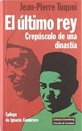 ÚLTIMO REY, EL. CRUPÚSCULO DE UNA DINASTÍA | 9788481093674 | TUQUOI, J. PIERRE