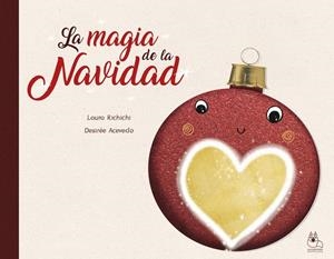 MAGIA DE LA NAVIDAD, LA | 9788494944277 | ACEVEDO, DESIRÉE / RICHICHI, LAURA