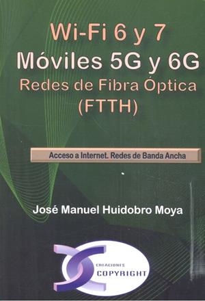 WI-FI 6 Y 7. MOVILES 5G Y 6G. REDES DE FIBRA OPTICA (FTTH) | 9788415270485 | HUIDOBRO MOYA, JOSE MANUEL