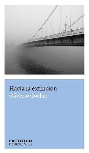 HACIA LA EXTINCIÓN | 9789874198181 | COELHO, OLIVERIO