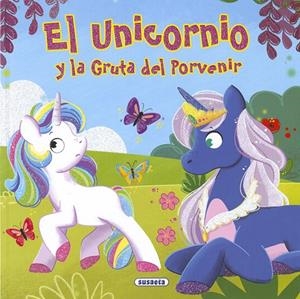 UNICORNIO Y LA GRUTA DEL PORVENIR, EL | 9788467769890 | DELGADO, ANA