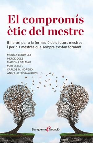 COMPROMÍS ÈTIC DEL MESTRE, EL | 9788491360667 | DALMAU, MARIONA / COLS, MERCÈ / MORENO PÉREZ, CARLOS MARIA / NAVARRO GUAREÑO, ÀNGEL JESÚS