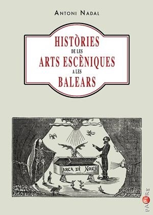 HISTÒRIES DE LES ARTS ESCÈNIQUES A LES BALEARS | 9788417113766 | NADAL I SOLER, ANTONI / GALLÉN, ENRIC