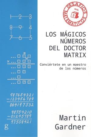 MÁGICOS NÚMEROS DEL DOCTOR MATRIX, LOS. NIVEL 2 | 9788417835439 | GARDNER, MARTIN