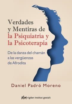 VERDADES Y MENTIRAS DE LA PSIQUIATRIA Y LA PSICOTERAPIA | 9788494998423 | PADRÓ MORENO, DANIEL