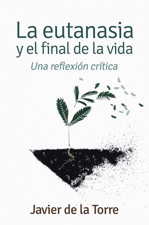 EUTANASIA Y EL FINAL DE LA VIDA, LA | 9788429328868 | DE LA TORRE, JAVIER