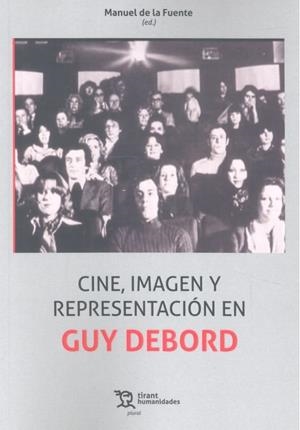 CINE IMAGEN Y PRESENTACIÓN EN GUY DEBORD | 9788417973667 | DE LA FUENTE, MANUEL