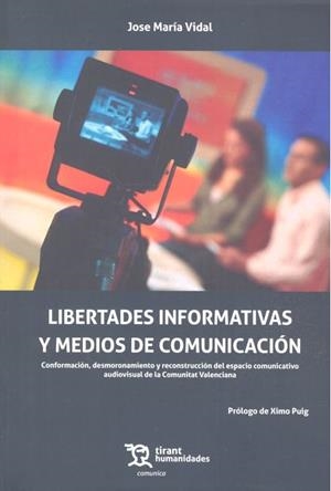 LIBERTADES INFORMATIVAS Y MEDIOS DE COMUNICACIÓN | 9788417706838 | VIDAL, JOSE MARÍA