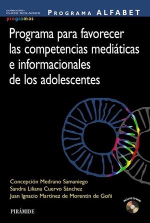 PROGRAMA ALFABET. PROGRAMA PARA FAVORECER LAS COMPETENCIAS MEDIÁTICAS E INFORMACIONALES DE LOS ADOLESCENTES | 9788436841831 | MEDRANO SAMANIEGO, CONCEPCIÓN / CUERVO SÁNCHEZ, SANDRA LILIANA / MARTÍNEZ DE MORENTIN DE GOÑI, JUAN