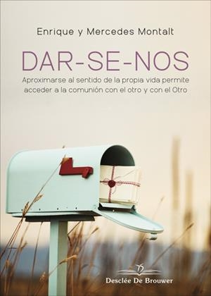 DARSENOS APROXIMARSE AL SENTIDO DE LA PROPIA VIDA | 9788433030719 | MONTALT, ENRIQUE