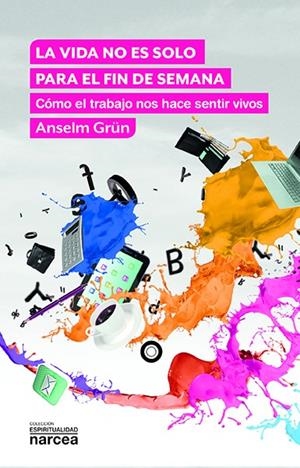 VIDA NO ES SOLO PARA EL FIN DE SEMANA, LA | 9788427726475 | GRUN, ANSELM