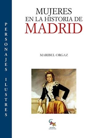 MUJERES EN LA HISTORIA DE MADRID | 9788417731281 | ORGAZ, MARIBEL