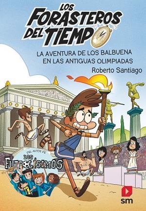 FORASTEROS DEL TIEMPO 08, LOS. LA AVENTURAS DE LOS BALBUENA EN LAS ANTIGUAS OLIMPIADAS | 9788413181783 | SANTIAGO, ROBERTO