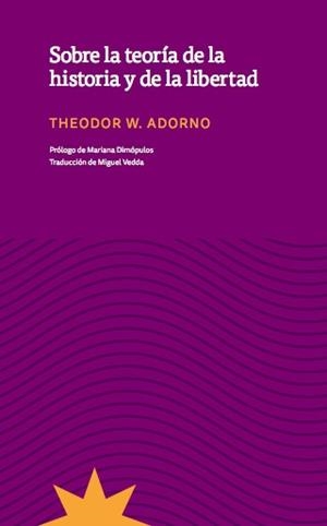 SOBRE LA TEORÍA DE LA HISTORIA Y LA LIBERTAD | 9789877121667 | ADORNO, THEODOR