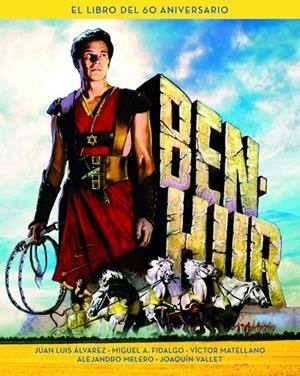 BEN-HUR. EL LIBRO DEL 60 ANIVERSARIO | 9788415606949 | ALVAREZ / FIDALGO