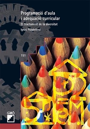 PROGRAMACIÓ D'AULA I ADEQUACIÓ CURRICULAR | 9788478274444 | PUIGDELLÍVOL AIGUADÉ, IGNASI