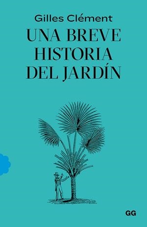 BREVE HISTORIA DEL JARDÍN, UNA | 9788425232527 | CLÉMENT, GILLES