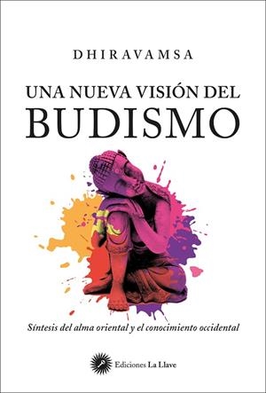 NUEVA VISIÓN DEL BUDISMO, UNA | 9788416145669 | DHIRAVAMSA, VITCHIR R.
