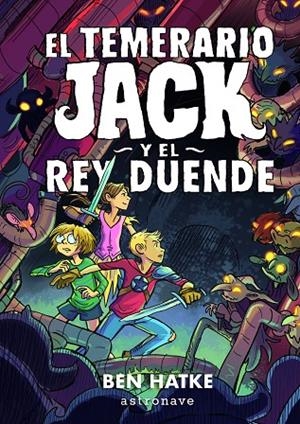TEMERARIO JACK Y EL REY DUENDE, EL | 9788467938296 | HATKE, BEN