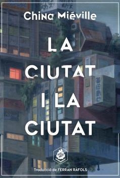 CIUTAT I LA CIUTAT, LA | 9788412057645 | MIÉVILLE, CHINA