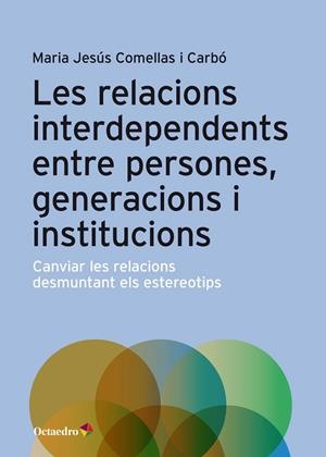 RELACIONS INTERDEPENDENTS ENTRE PERSONES, GENERACIONS I INSTITUCI | 9788417667986 | COMELLAS I CARBÓ, MARIA JESÚS