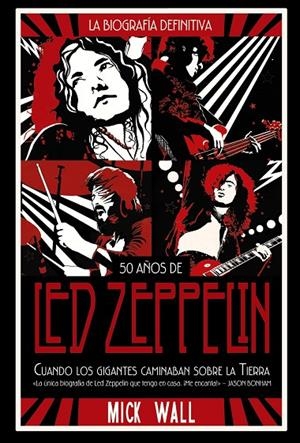 LED ZEPPELIN : CUANDO LOS GIGANTES CAMINABAN SOBRE LA TIERRA | 9788491816843 | WALL, MICK