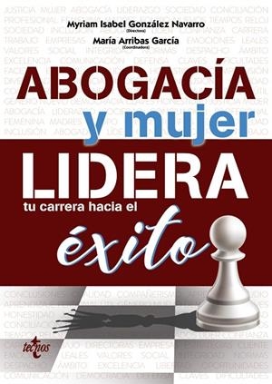 ABOGACÍA Y MUJER: LIDERA TU CARRERA HACIA EL ÉXITO | 9788430977871 | GONZÁLEZ NAVARRO, MYRIAM / ARRIBAS GARCÍA, MARÍA / FERNÁNDEZ, MARÍA