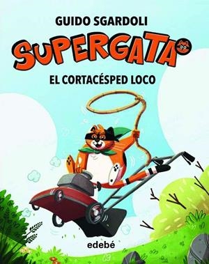 SUPERGATA 03 : EL CORTACÉSPED LOCO | 9788468343785 | SGARDOLI, GUIDO
