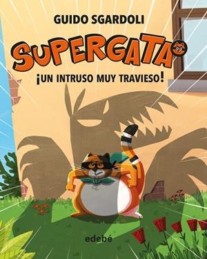SUPERGATA 02 : UN INTRUSO MUY TRAVIESO | 9788468340685 | SGARDOLI, GUIDO / LORENZI, ENRICO