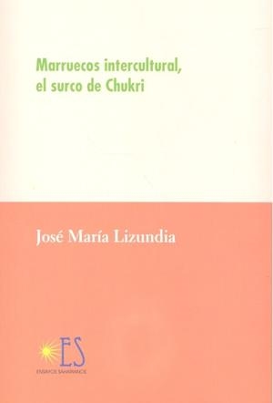 MARRUECOS INTERCULTURAL. EL SURCO DE CHUKRI | 9788412117707 | LIZUNDIA, JOSE MARIA
