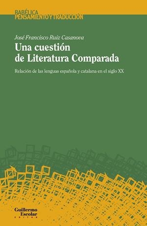 CUESTIÓN DE LITERATURA COMPARADA, UNA | 9788417134938 | RUIZ CASANOVA, JOSE FRANCISCO