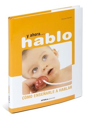 Y AHORA… HABLO. CÓMO ENSEÑARLE A HABLAR | 9788493382742 | NANETTI, MONICA
